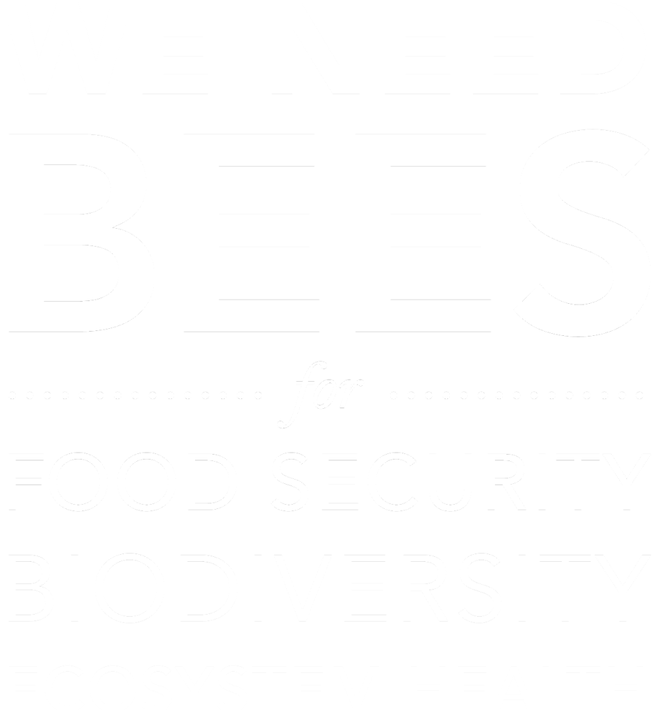 We need bees for food security, biodiversity and ecosystem health.